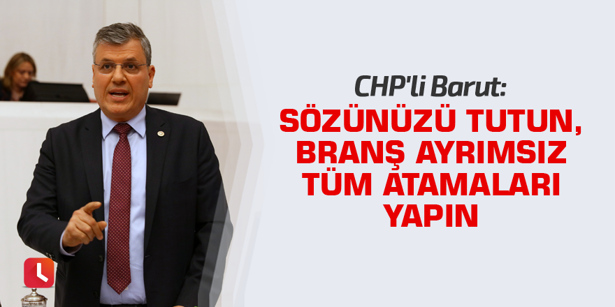 "Sözünüzü tutun, branş ayrımsız tüm atamaları yapın"