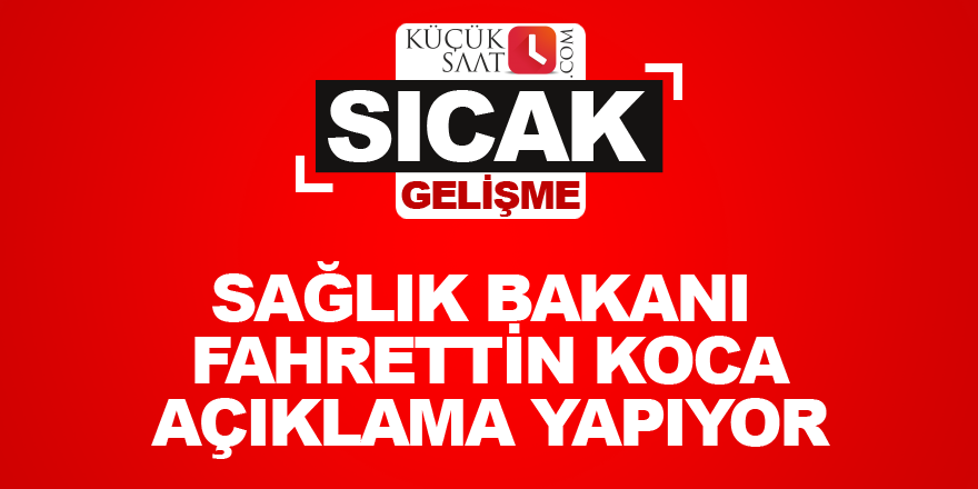 Sağlık Bakanı Fahrettin Koca açıklama yapıyor