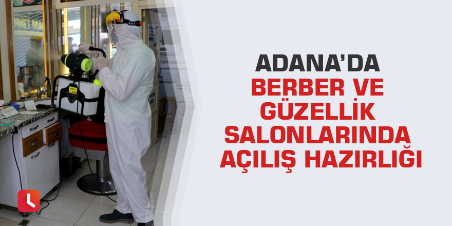 Adana’da berber ve güzellik salonlarında açılış hazırlığı
