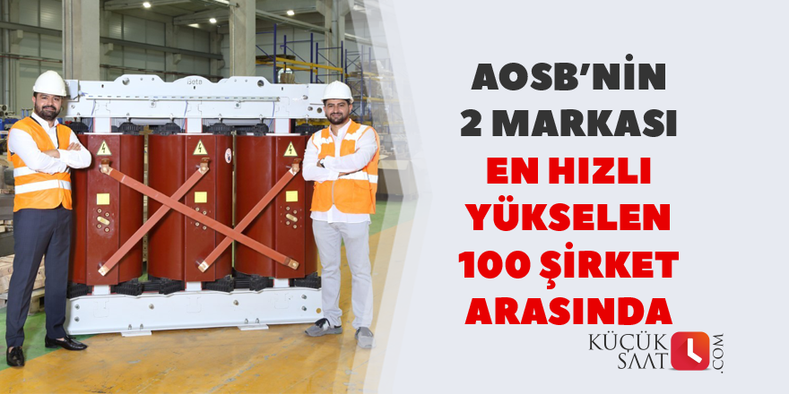 AOSB’nin 2 markası en hızlı yükselen 100 şirket arasına girdi