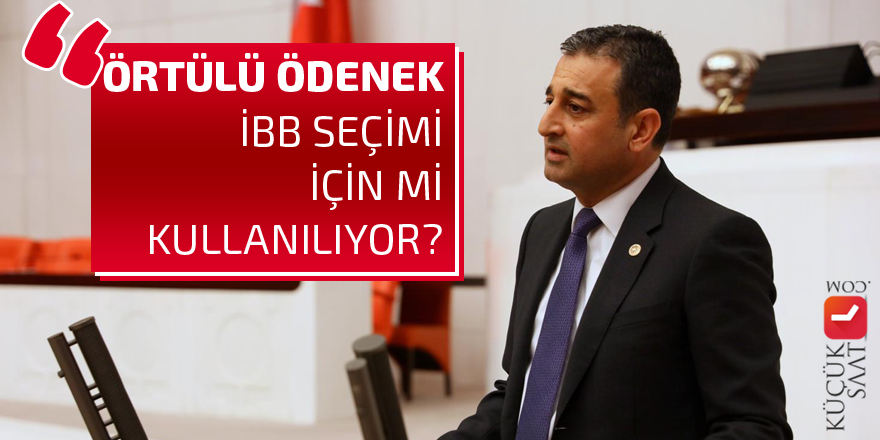 "Örtülü Ödenek İBB seçimi için mi kullanılıyor?"