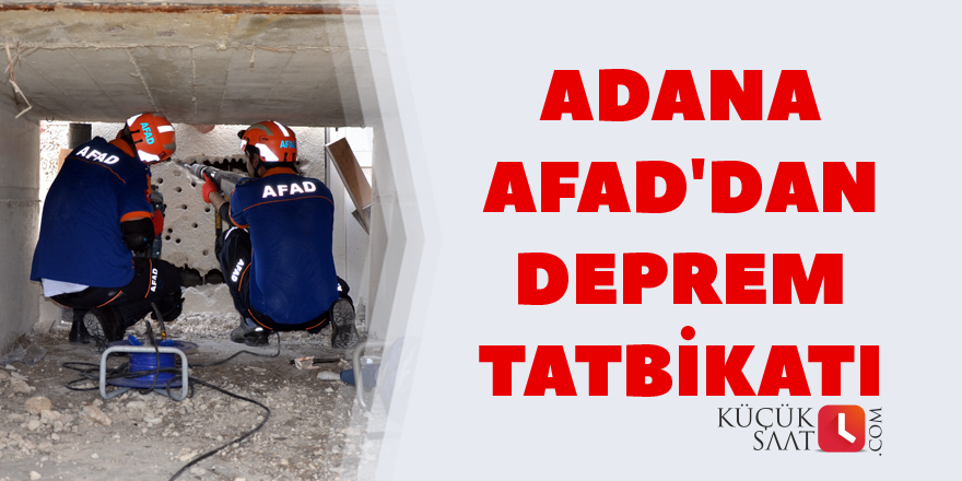 Adana AFAD'dan deprem tatbikatı