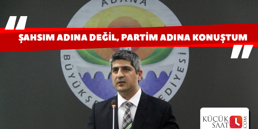 Çetinkaya: Şahsım adına değil, partim adına konuştum