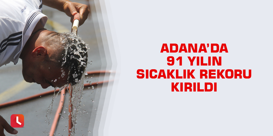 91 yılın sıcaklık rekoru kırıldı