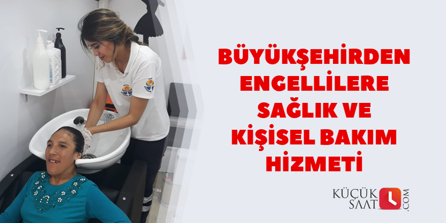 Engellilere sağlık ve kişisel bakım hizmeti