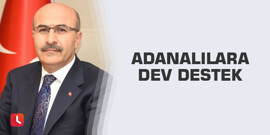 Adanalılara dev destek