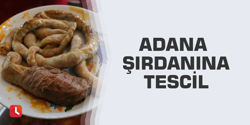 Adana şırdanına tescil