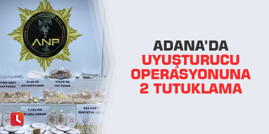 Adana’da uyuşturucu operasyonuna 2 tutuklama
