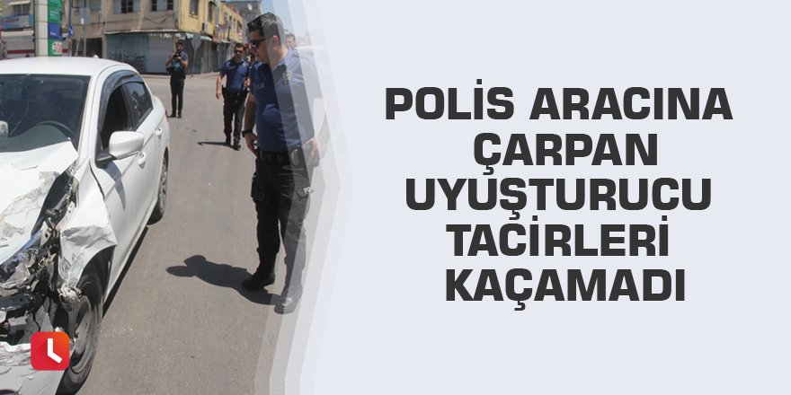Polis aracına çarpan uyuşturucu tacirleri kaçamadı