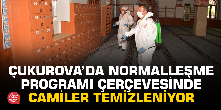Çukurova’da normalleşme programı çerçevesinde camiler temizleniyor