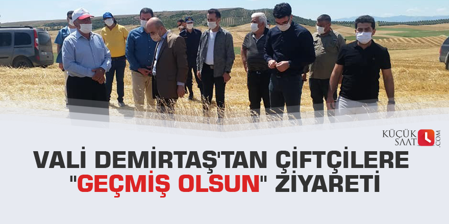 Vali Demirtaş'tan çiftçilere "geçmiş olsun" ziyareti