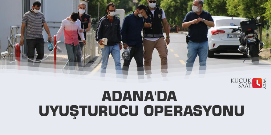 Adana'da uyuşturucu operasyonu