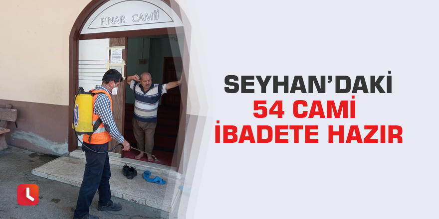 Seyhan’daki 54 cami ibadete hazır