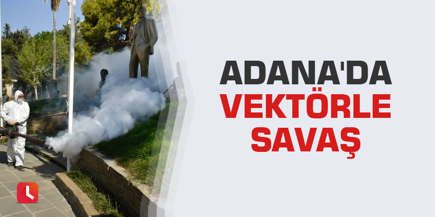 Adana'da vektörle savaş
