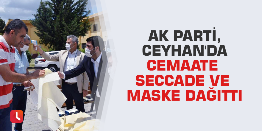 Ak Parti, Ceyhan'da cemaate seccade ve maske dağıttı