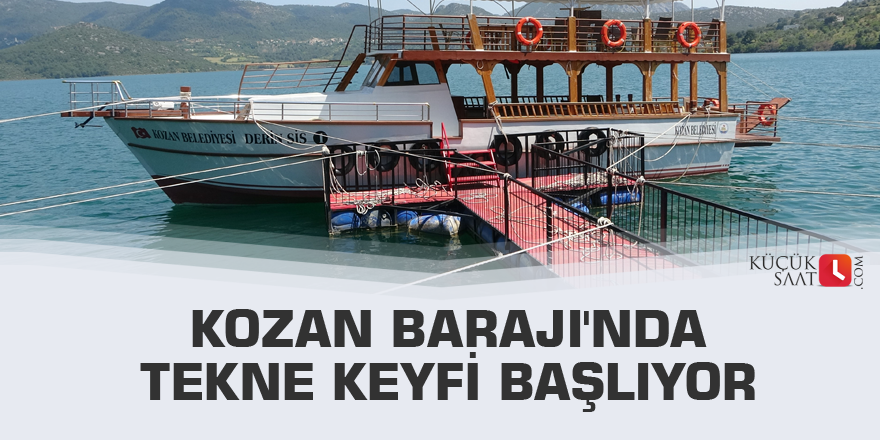 Kozan Barajı'nda tekne keyfi başlıyor