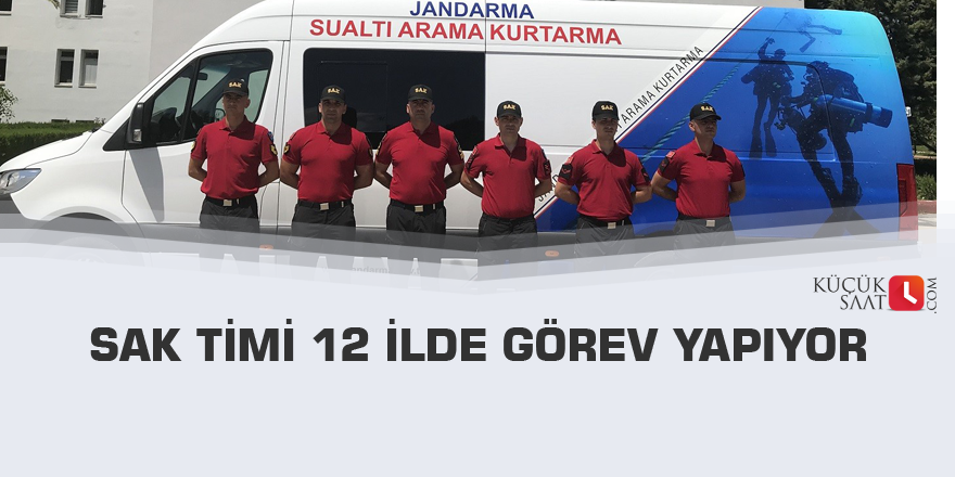 SAK Timi 12 ilde görev yapıyor