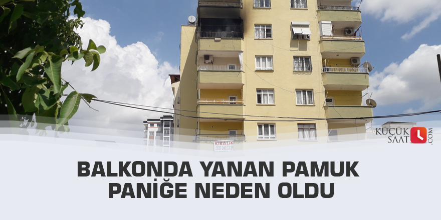 Balkonda yanan pamuk paniğe neden oldu