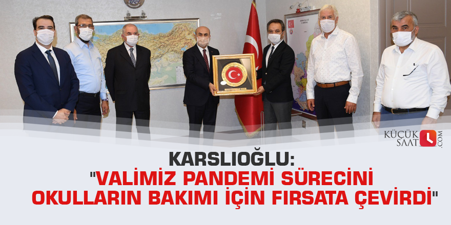 Karslıoğlu: "Valimiz pandemi sürecini okulların bakımı için fırsata çevirdi"