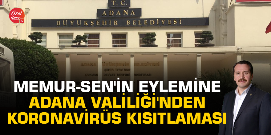Memur-Sen'in eylemine Adana Valiliği'nden Koronavirüs kısıtlaması