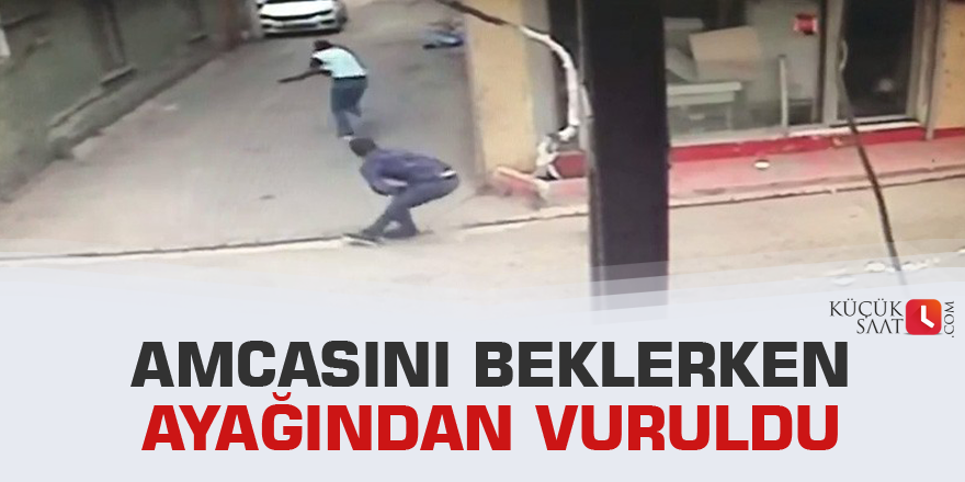 Amcasını beklerken ayağından vuruldu