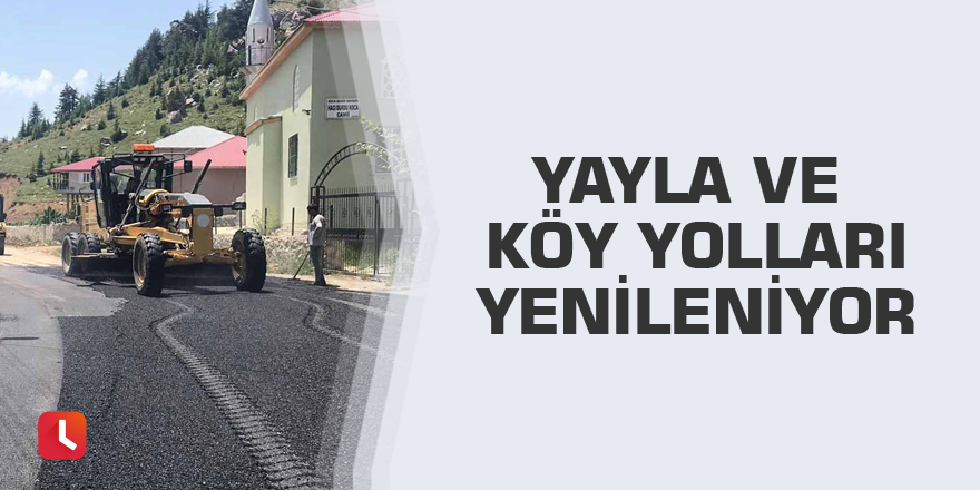 Yayla ve köy yolları yenileniyor