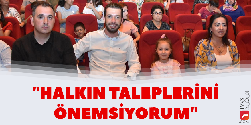 "Halkın taleplerini önemsiyorum"