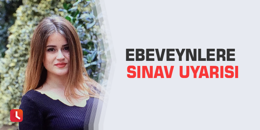 Ebeveynlere sınav uyarısı