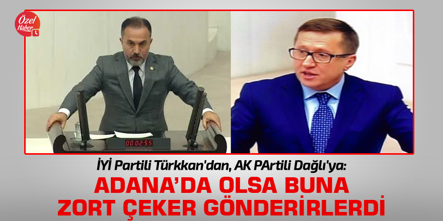 İYİ Partili Türkkan'dan, AK PArtili Dağlı'ya ağır eleştiri