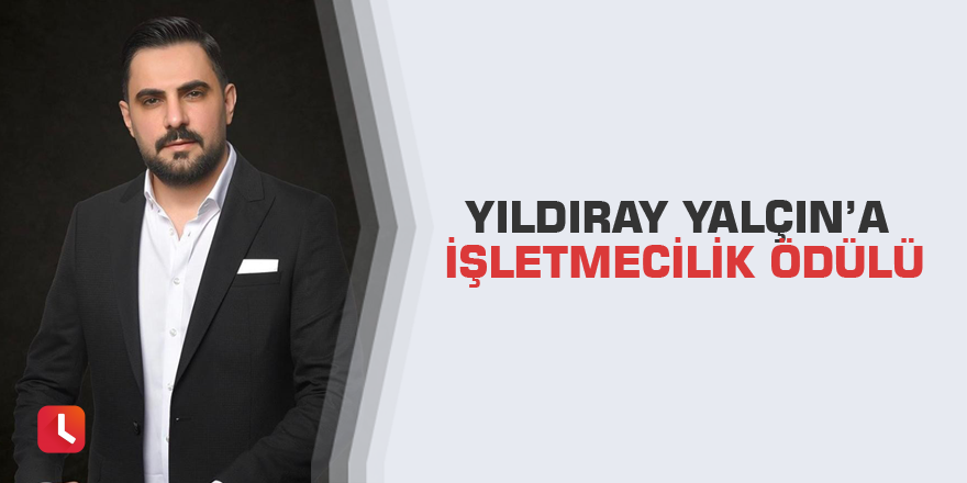 Yıldıray Yalçın’a işletmecilik ödülü