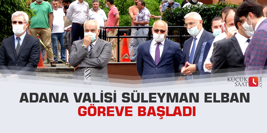 Adana Valisi Süleyman Elban göreve başladı