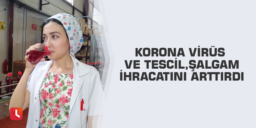 Korona virüs ve tescil, şalgam ihracatını arttırdı