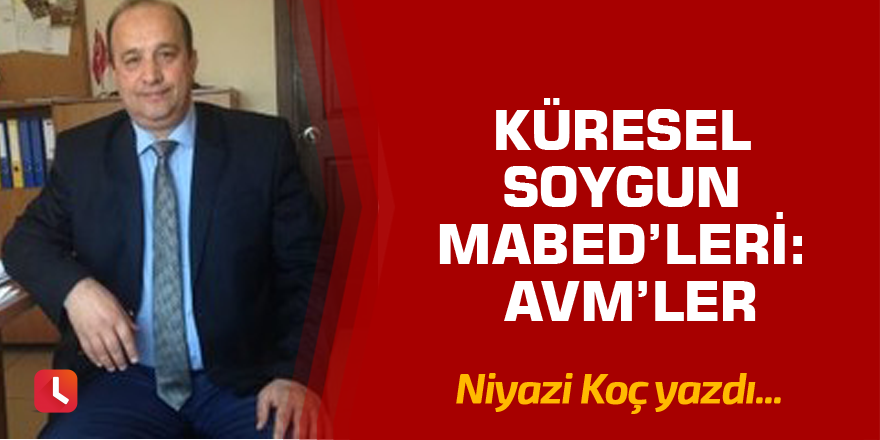 Küresel  Soygun Mabed’leri: AVM’ler