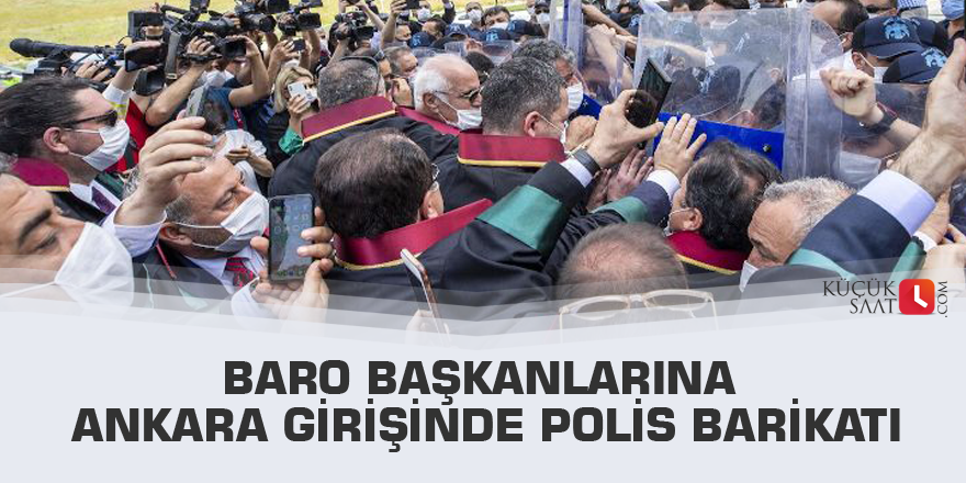 Baro başkanlarına Ankara girişinde polis barikatı