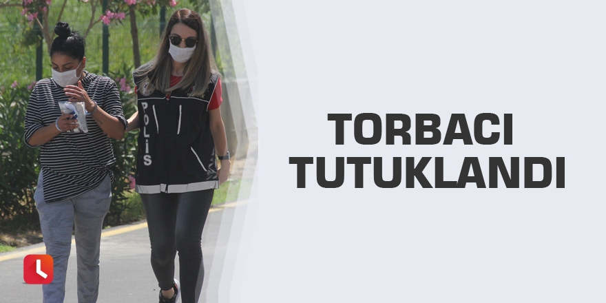 Torbacı tutuklandı