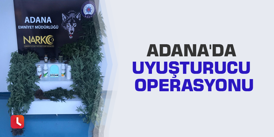 Adana'da uyuşturucu operasyonu