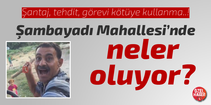 Şambayadı Mahallesi'nde neler oluyor?