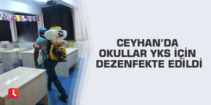 Ceyhan’da okullar YKS için dezenfekte edildi
