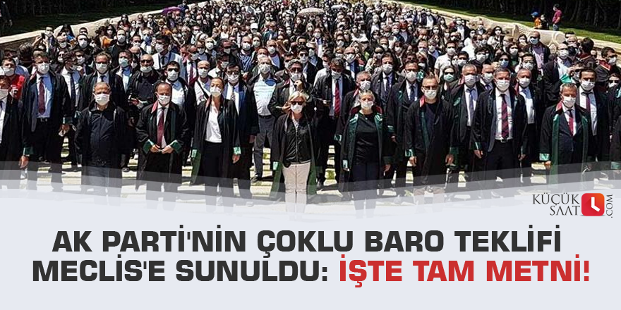 AK Parti'nin çoklu baro teklifi Meclis'e sunuldu: İşte tam metni!