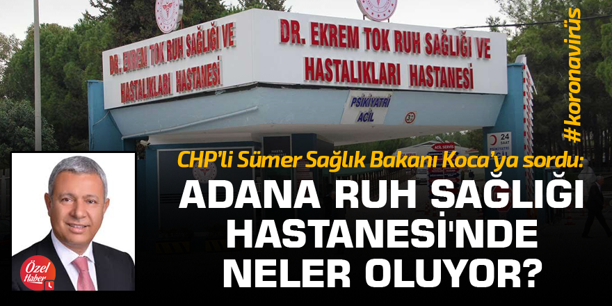 "Adana Dr. Ekrem Tok Ruh Sağlığı ve Hastalıkları Hastanesi'nde neler oluyor?"