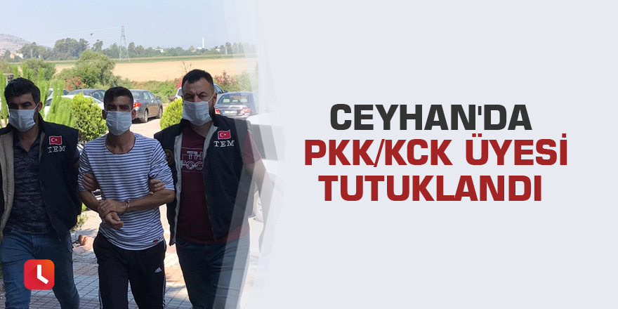 Ceyhan'da PKK/KCK üyesi tutuklandı