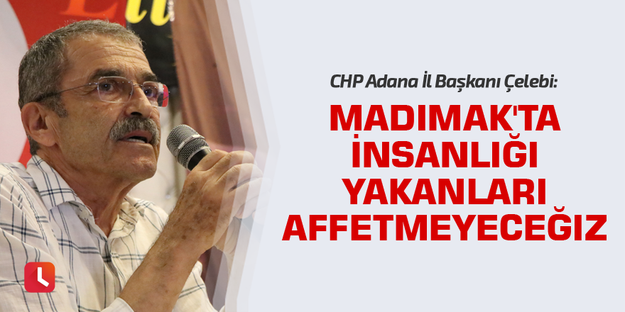 CHP Adana: Madımak'ta insanlığı yakanları affetmeyeceğiz