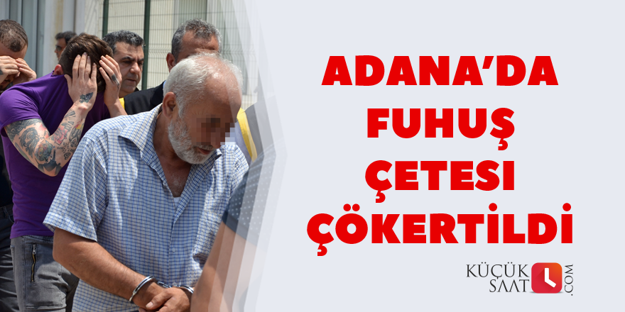 Fuhuş çetesi çökertildi