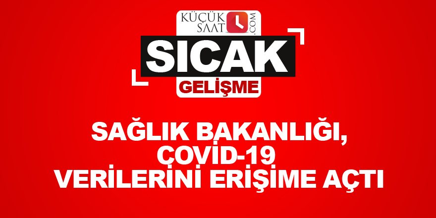 Sağlık Bakanlığı, Covid-19 verilerini erişime açtı