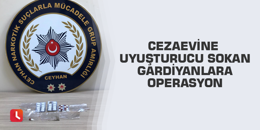Cezaevine uyuşturucu sokan gardiyanlara operasyon