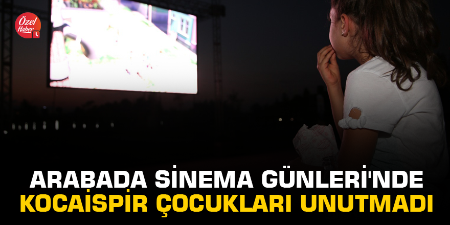 Arabada Sinema Günleri'nde Kocaispir çocukları unutmadı