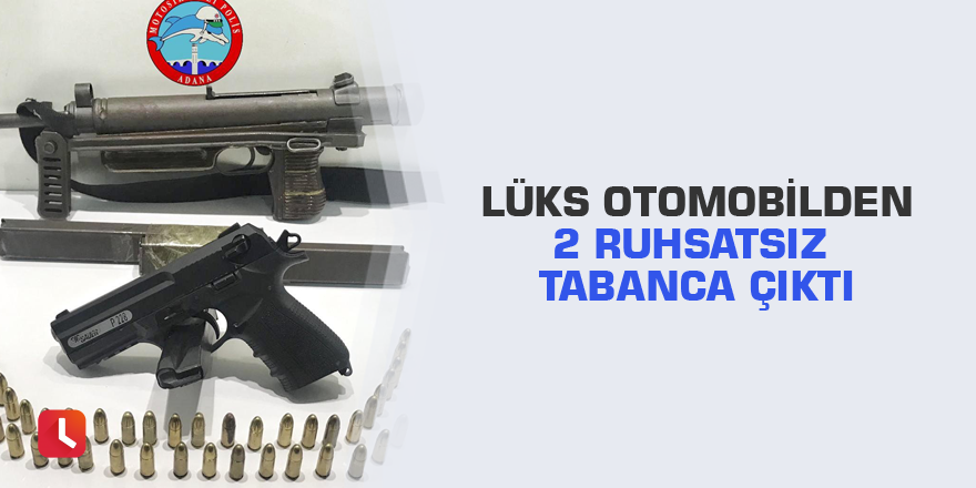Lüks otomobilden 2 ruhsatsız tabanca çıktı