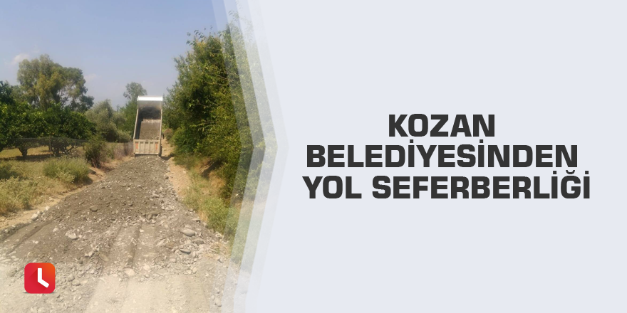 Kozan Belediyesinden yol seferberliği