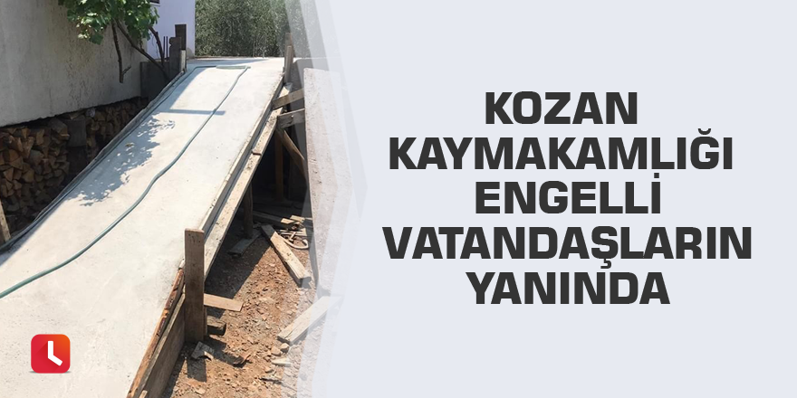 Kozan Kaymakamlığı engelli vatandaşların yanında