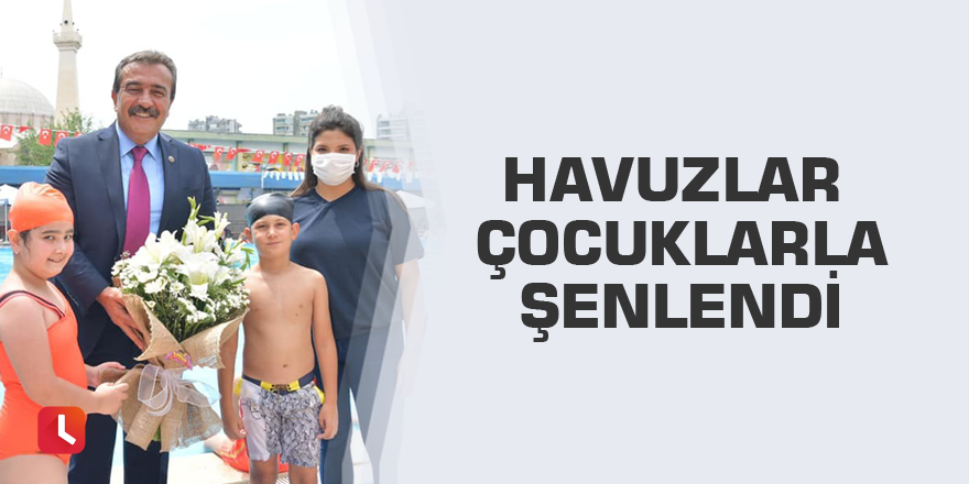 Havuzlar çocuklarla şenlendi